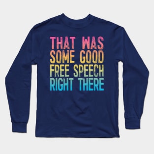 Contrapoints ∆∆ That Was Some Good Free Speech Right There Long Sleeve T-Shirt
